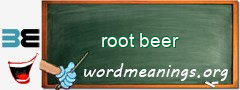 WordMeaning blackboard for root beer